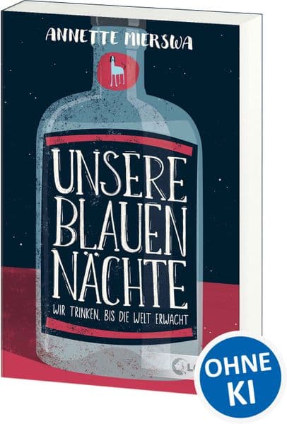Unsere blauen Nächte: Wir trinken, bis die Welt erwacht - Eine bewegende Geschichte über die Bewältigung von Sucht ab 12 Jahren