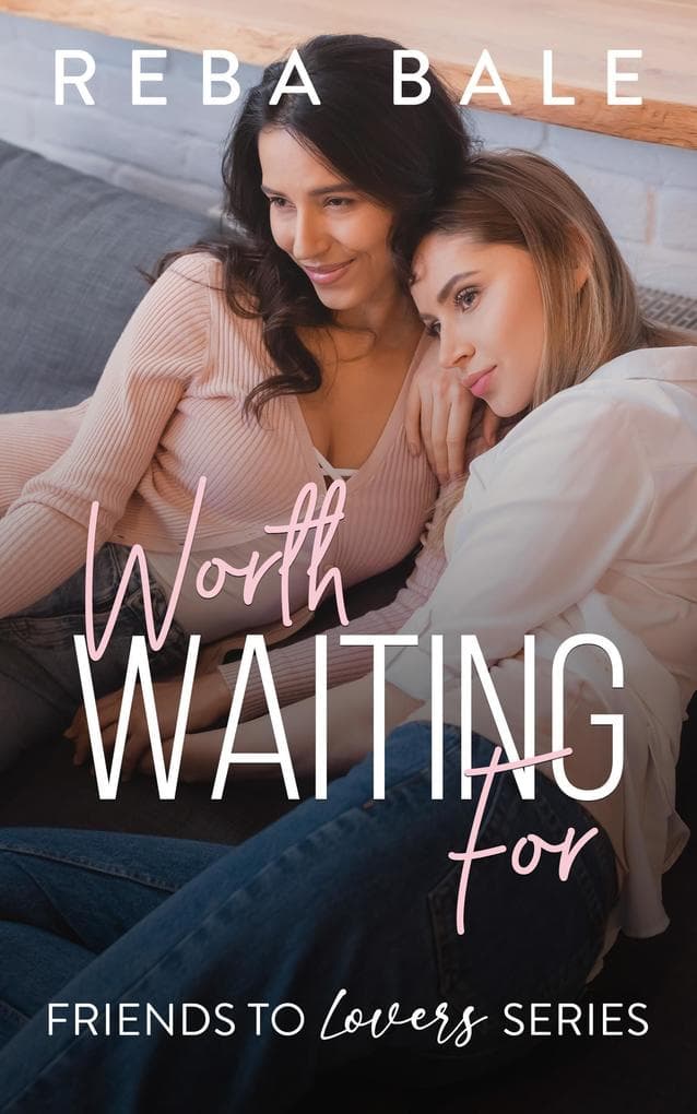 Worth Waiting For (Friends to Lovers)