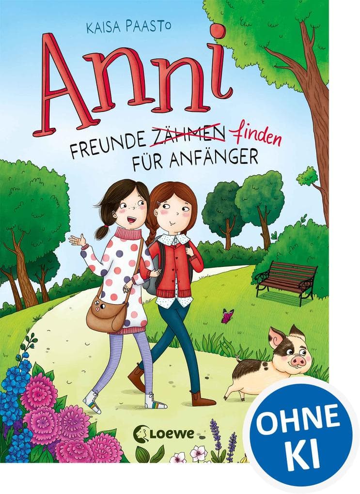 Anni (Band 1) - Freunde finden für Anfänger: Begleite Anni und ihr Hausschwein in diesem lustigem Kinderbuch ab 8 Jahren