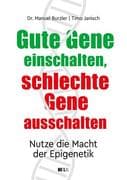 Gute Gene einschalten, schlechte Gene ausschalten