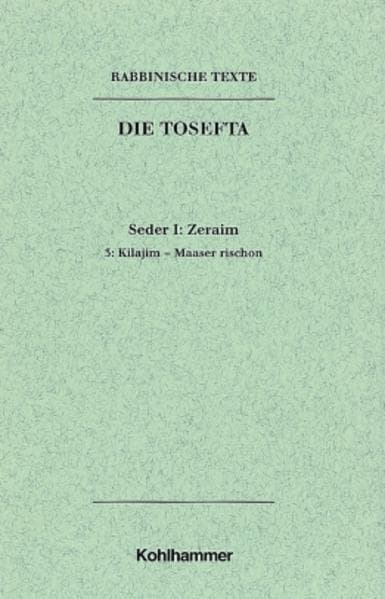 Rabbinische Texte, Erste Reihe: Die Tosefta. Band I: Seder Zeraim