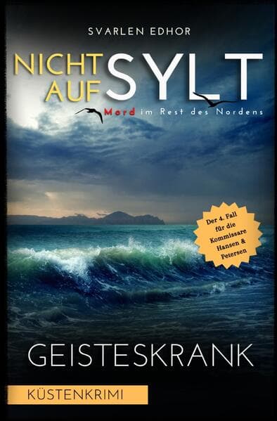 NICHT AUF SYLT - Mord im Rest des Nordens [Küstenkrimi] Band 4: Geisteskrank - Buchhandelsausgabe
