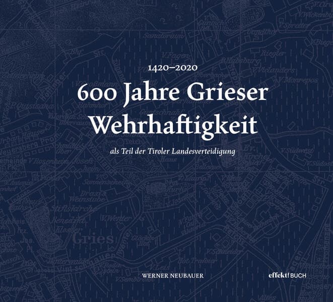 600 Jahre Grieser Wehrhaftigkeit. als Teil des Tiroler Schützenwesens