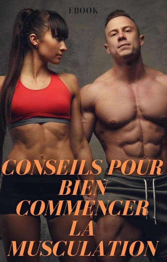 Conseils pour bien commencer la musculation (Sport)