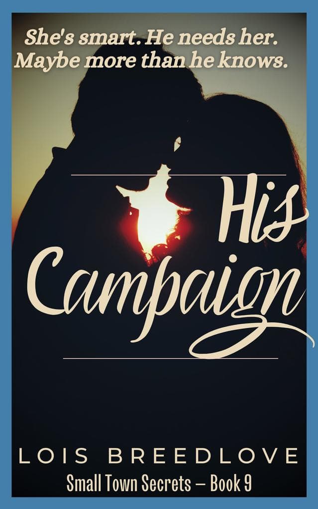 His Campaign (Small Town Secrets, #11)