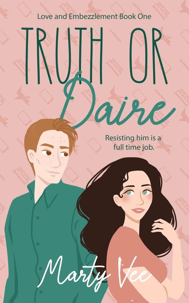 Truth or Daire (Love and Embezzlement, #1)