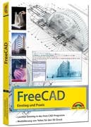 FreeCAD - 3D Modellierung, Architektur, Mechanik - Einstieg und Praxis - Viele praktische Beispiele