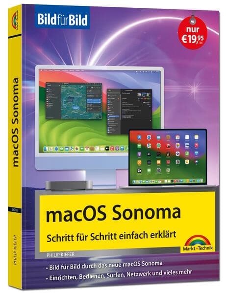 macOS Sonoma Bild für Bild - die Anleitung in Bildern - ideal für Einsteiger, Umsteiger und Fortgesc