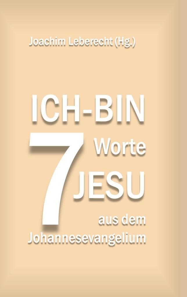 7 Ich-bin-Worte Jesu aus dem Johannesevangelium