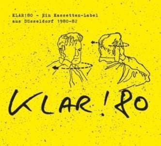 Klar!80 - Ein Kassetten-Label aus Düsseldorf 1980-