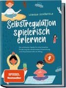 Selbstregulation spielerisch erlernen: Die schönsten Spiele für eine kreative Förderung der emotiona