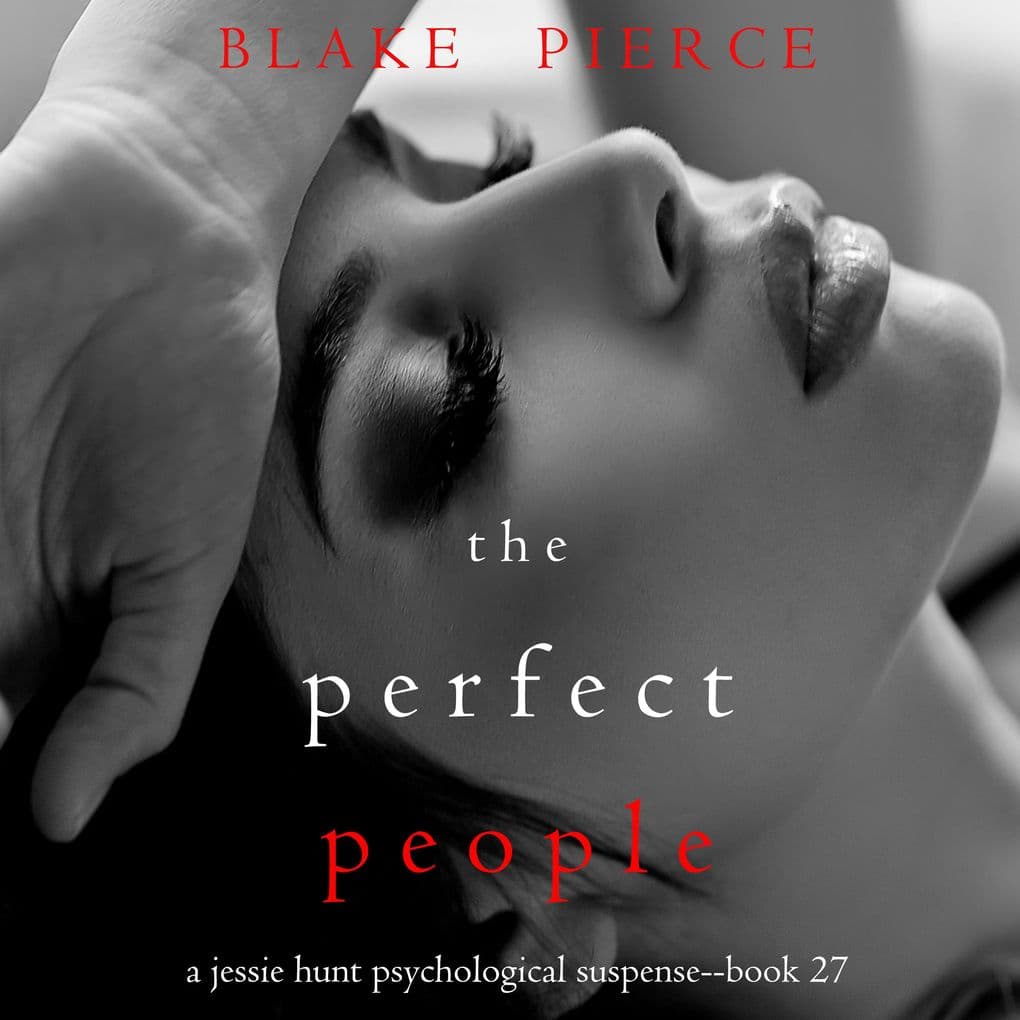 The Perfect People (A Jessie Hunt Psychological Suspense ThrillerBook Twenty-Seven)