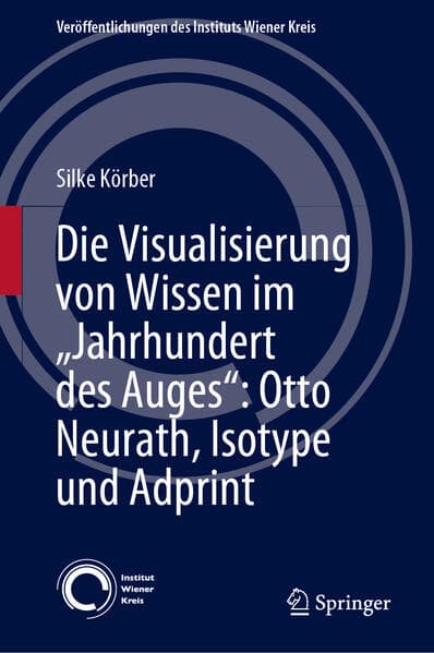 Die Visualisierung von Wissen im "Jahrhundert des Auges": Otto Neurath, Isotype und Adprint