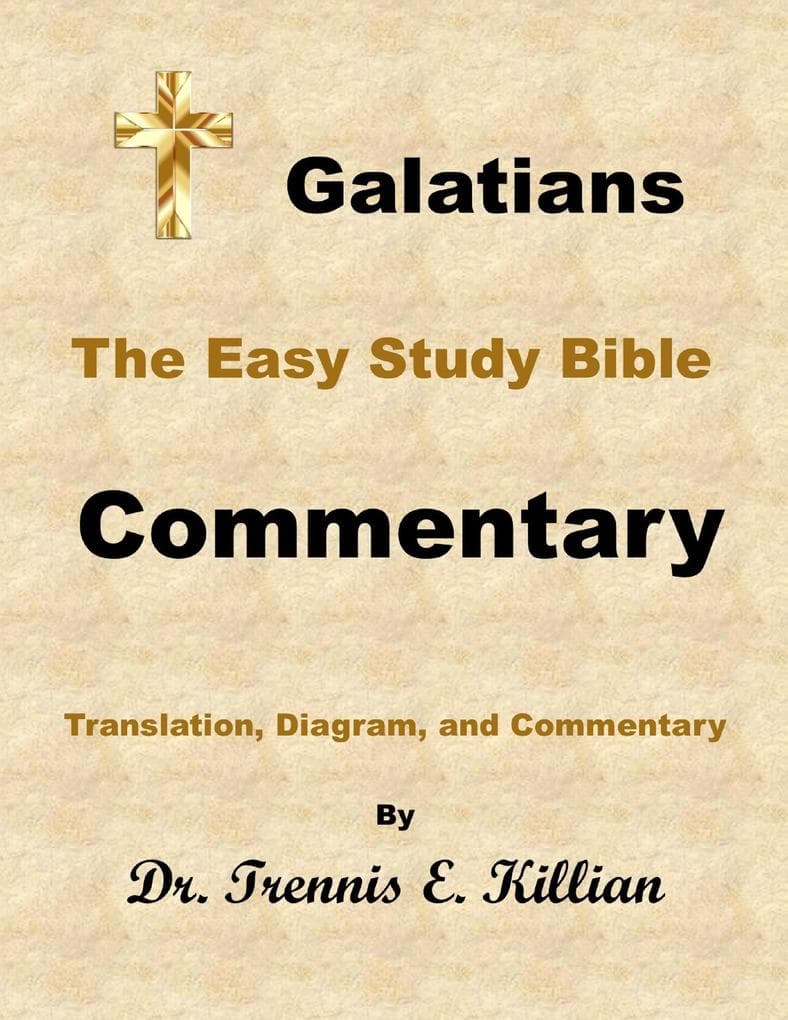 Galatians: The Easy Study Bible Commentary (The Easy Study Bible Commentary Series, #48)