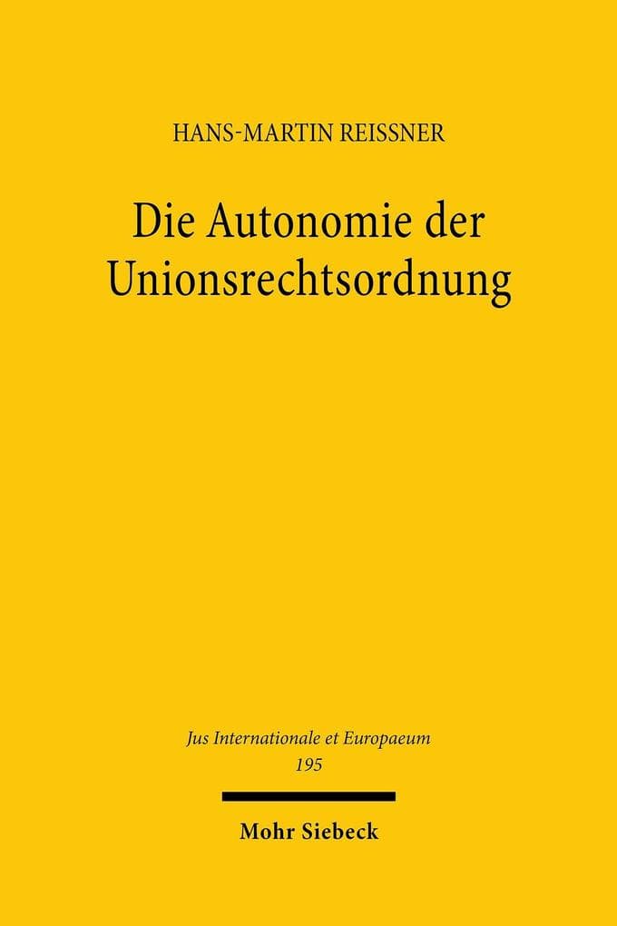 Die Autonomie der Unionsrechtsordnung