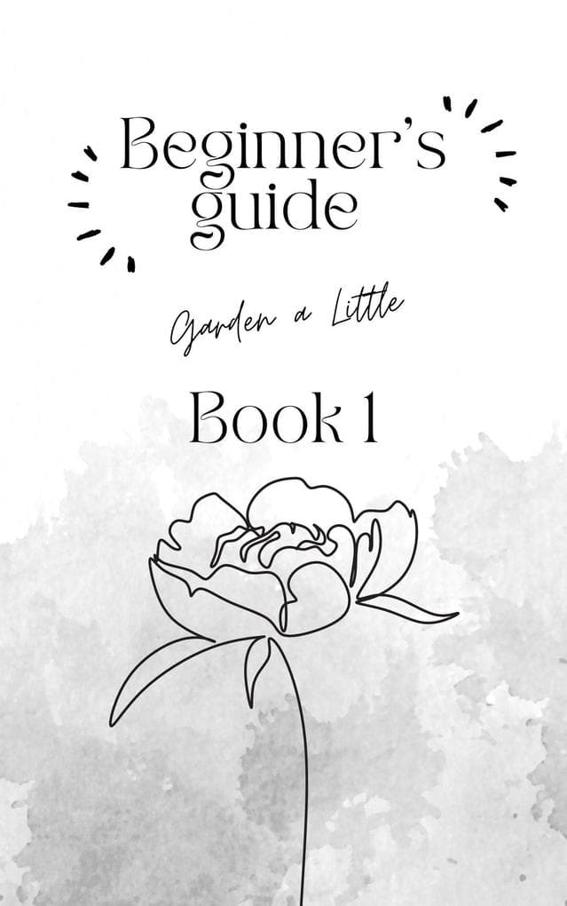 Beginner's Guide; Garden a Little (Book 1, #1)