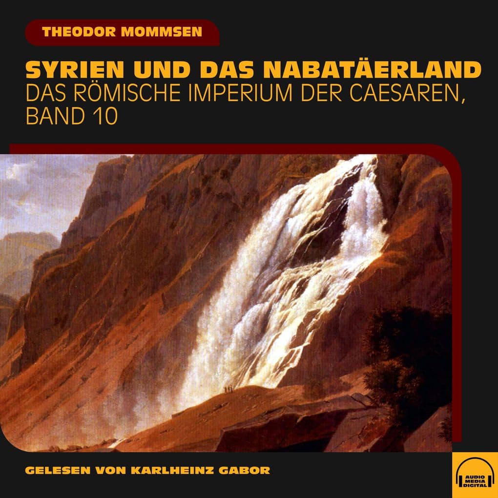Syrien und das Nabatäerland (Das Römische Imperium der Caesaren, Band 10)