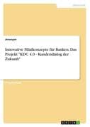 Innovative Filialkonzepte für Banken. Das Projekt  KDC 4.0 - Kundendialog der Zukunft