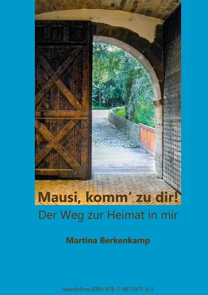 "Mausi, komm' zu dir!": Der Weg zur Heimat in mir