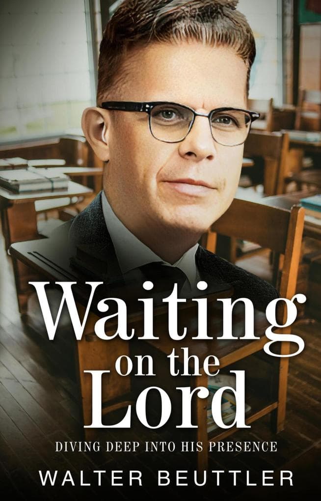 Waiting on the Lord: Diving Deep into His Presence (Walter Beuttler Classics)
