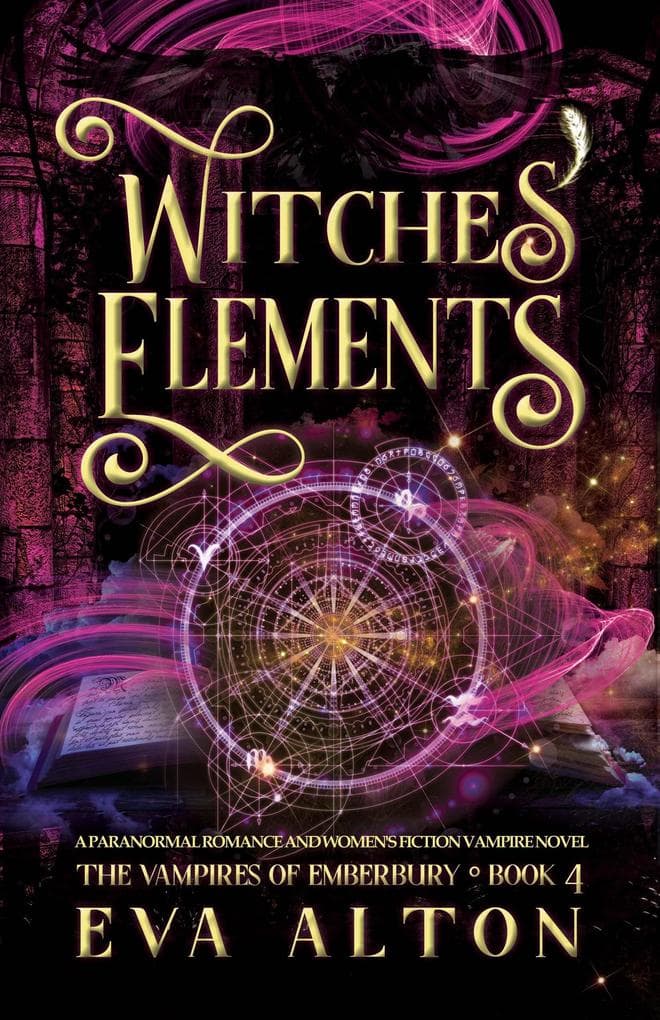 Witches' Elements: A Paranormal Romance and Women's Fiction Vampire Novel (The Vampires of Emberbury, #4)