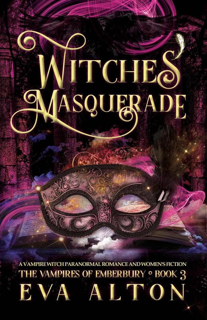 Witches' Masquerade: A Vampire Witch Paranormal Romance and Women's Fiction (The Vampires of Emberbury, #3)