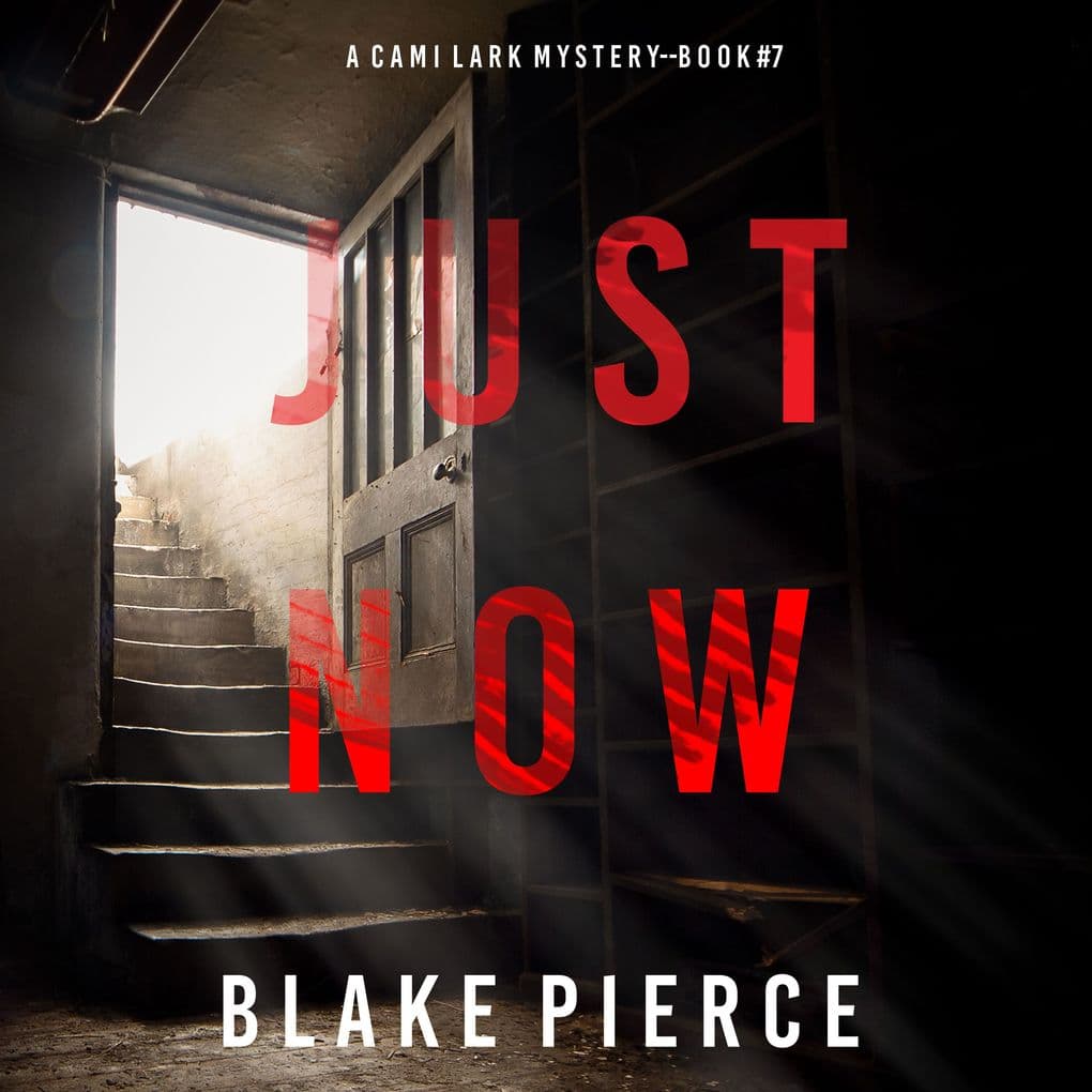 Just Now (A Cami Lark FBI Suspense ThrillerBook 7)