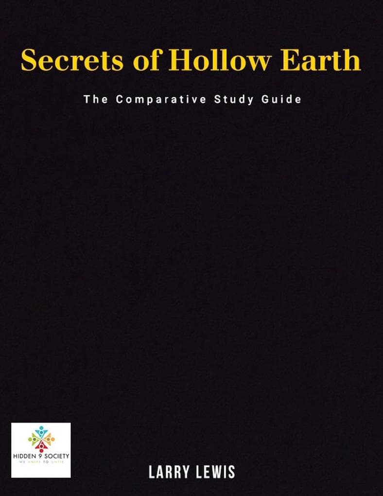 Secrets of Hollow Earth - The Comparative Study Guide
