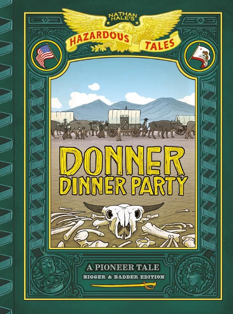 Donner Dinner Party (Nathan Hale's Hazardous Tales #3)