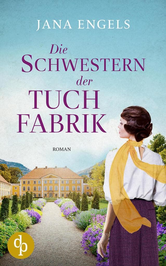 Die Schwestern der Tuchfabrik | Die historische Familiensaga im 20. Jahrhundert