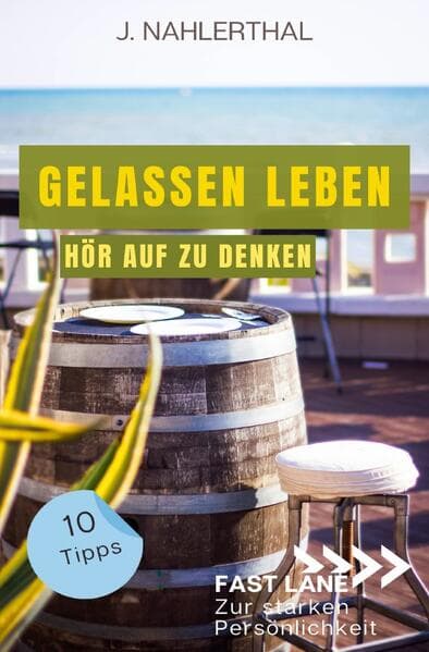 So zerstören Deine Gedanken Deine Gelassenheit: 10 Tipps, wie Du Dich als anspruchsvoller Mensch ent
