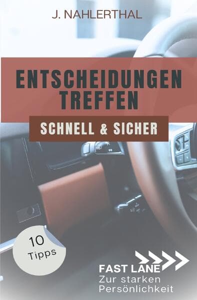 Ja, Entscheidungen treffen ist leicht! 10 Tipps, wie Du schnell und sicher gute Entscheidungen treff