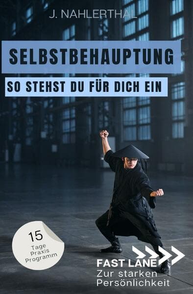 Steh für Dich ein! In 15 Tagen zu Selbstbehauptung und einem starken Ich