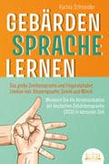 GEBÄRDENSPRACHE LERNEN: Das große Zeichensprache und Fingeralphabet Lexikon inkl. Körpersprache, Ges