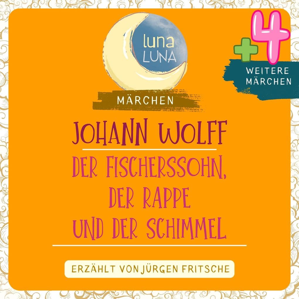 Johann Wolff: Der Fischerssohn, der Rappe und der Schimmel plus vier weitere Märchen