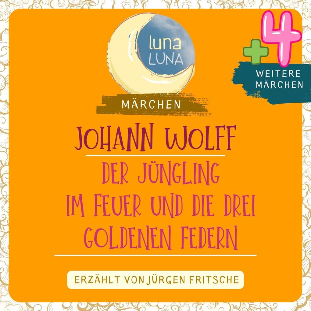 Johann Wolff: Der Jüngling im Feuer plus vier weitere Märchen