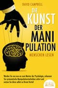 Die Kunst der Manipulation - Menschen lesen: Werden Sie von nun an zum Meister der Psychologie, erke