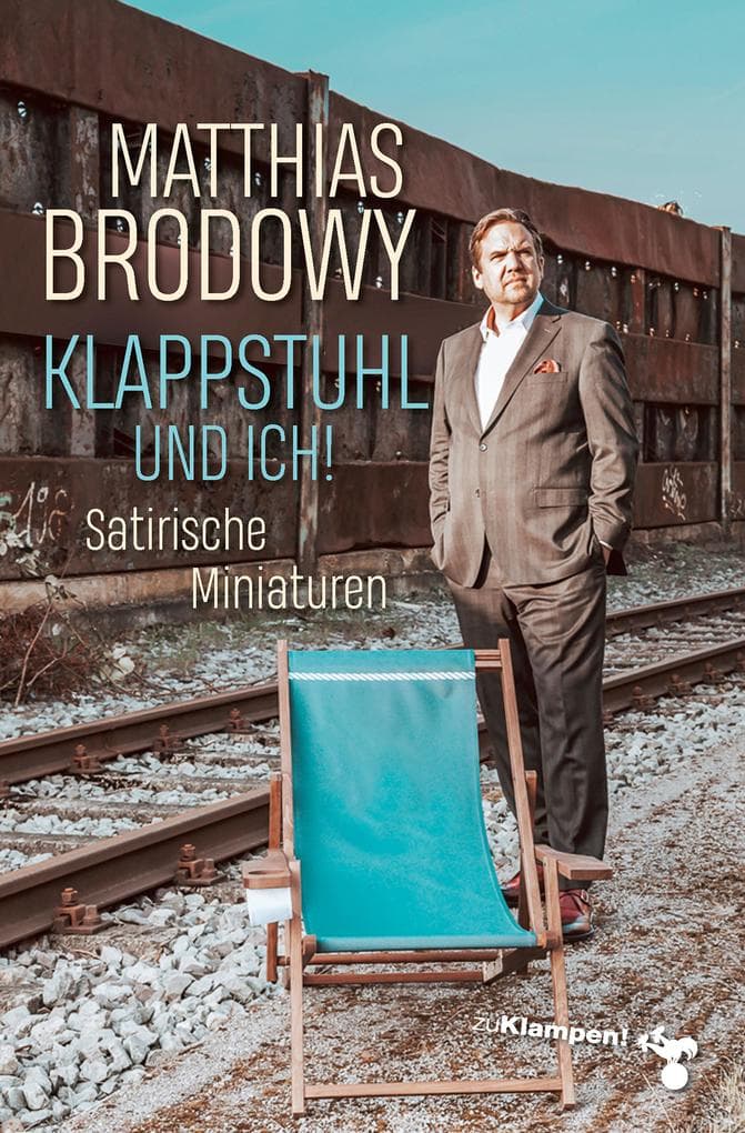 Klappstuhl und ich!: Satirische Miniaturen