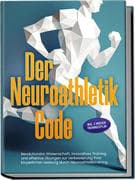 Der Neuroathletik Code: Revolutionäre Wissenschaft, innovatives Training und effektive Übungen zur V