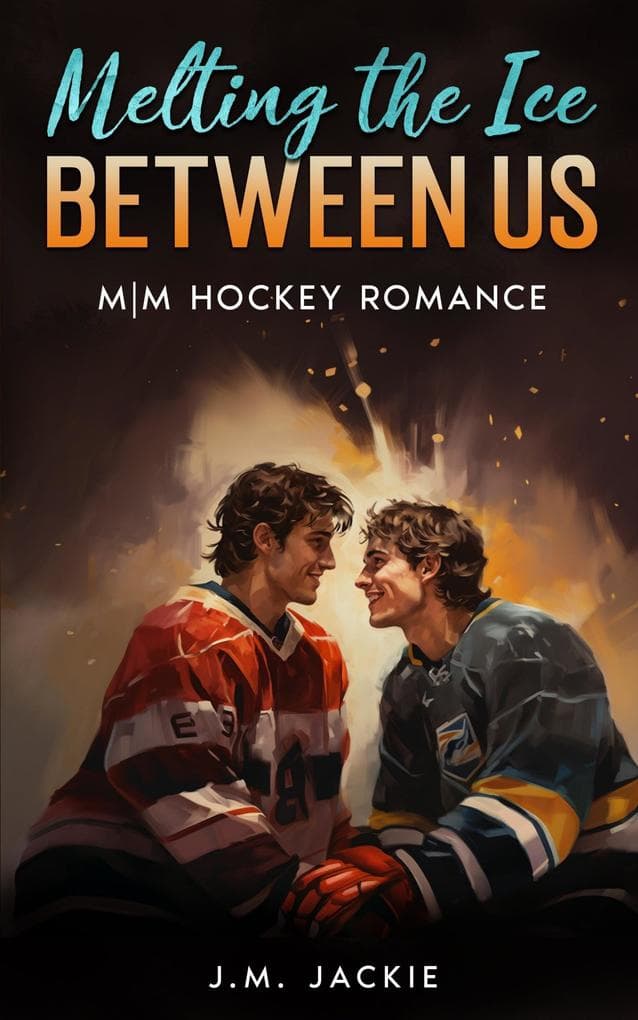 Melting the Ice Between us: M|M Hockey Romance (Love on the Ice Series, #1.5)