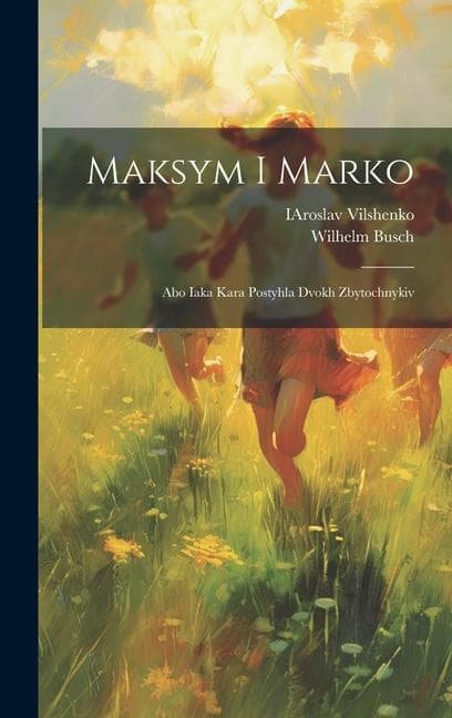 Maksym i Marko: Abo iaka kara postyhla dvokh zbytochnykiv