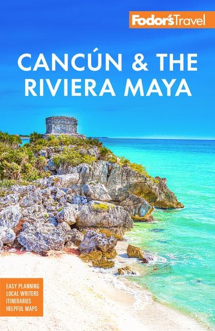 Fodor''s Cancun & the Riviera Maya
