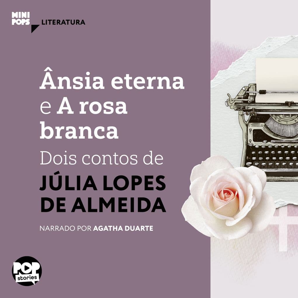 Ânsia eterna e A rosa branca: Dois contos de Júlia Lopes de Almeida