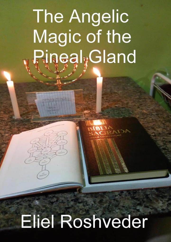 The Angelic Magic of the Pineal Gland (Aliens and parallel worlds, #16)