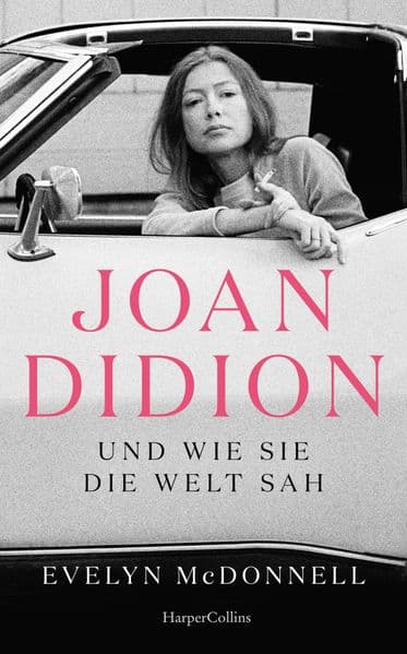 Joan Didion und wie sie die Welt sah: Kalifornien, Kultur, Chaos | USA zwischen Traum und Wirklichkeit | Leben & Werk der Essayistin | bekannt durch SPIEGEL-Bestseller 'Das Jahr des magischen Denkens'