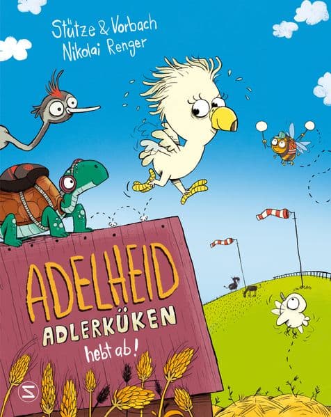 Adelheid Adlerküken hebt ab: Humorvolles Bilderbuch ab 4 Jahren über Angstüberwindung und darüber wie Freunde dabei helfen können