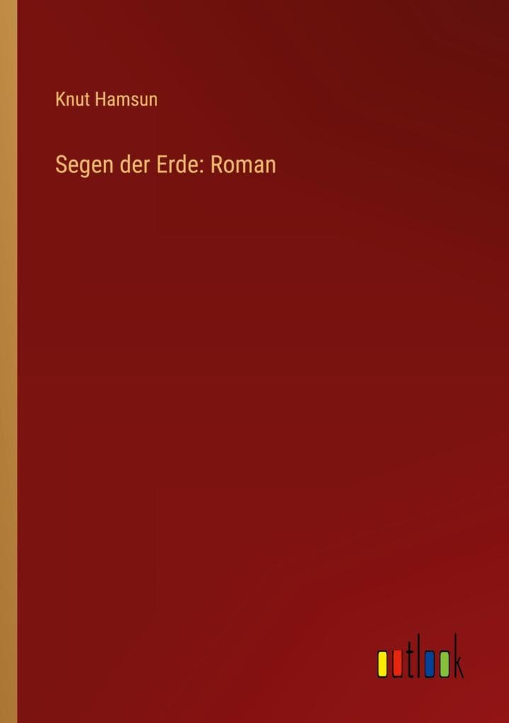 Segen der Erde: Roman