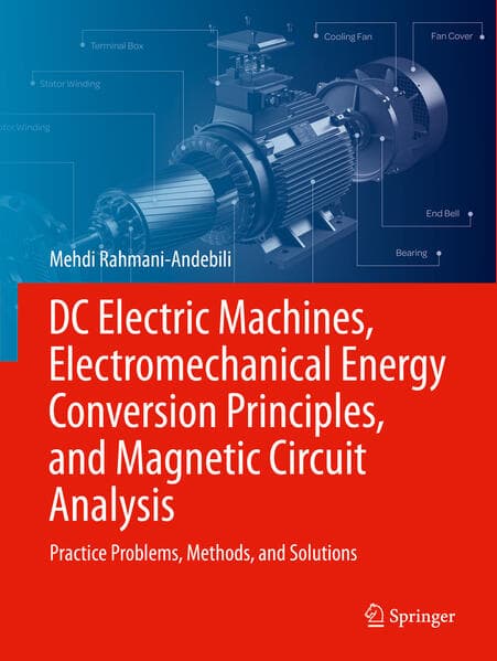 DC Electric Machines, Electromechanical Energy Conversion Principles, and Magnetic Circuit Analysis