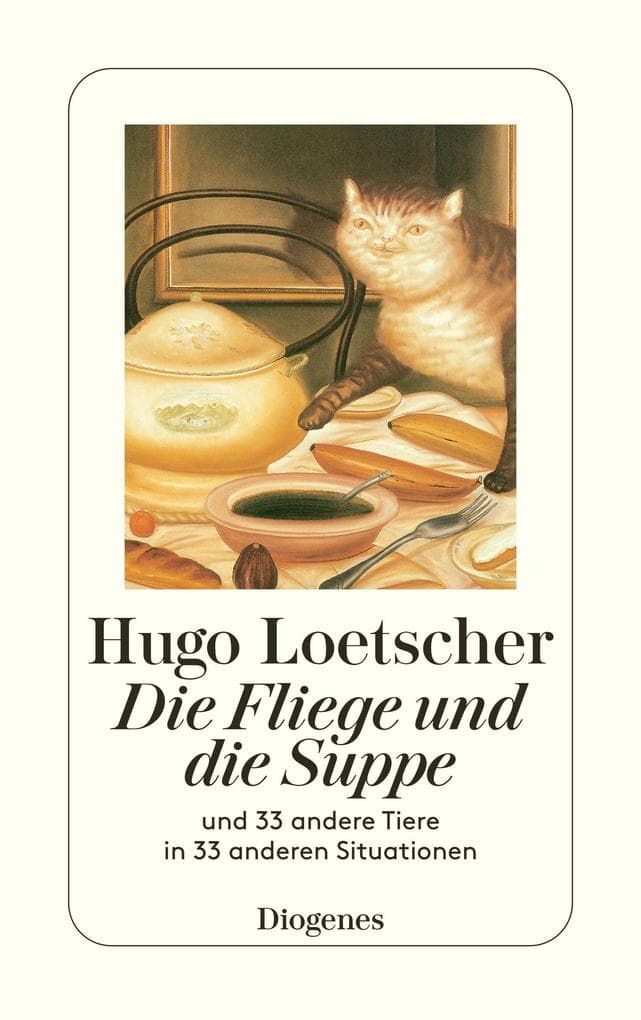 Die Fliege und die Suppe: und 33 andere Tiere in 33 anderen Situationen