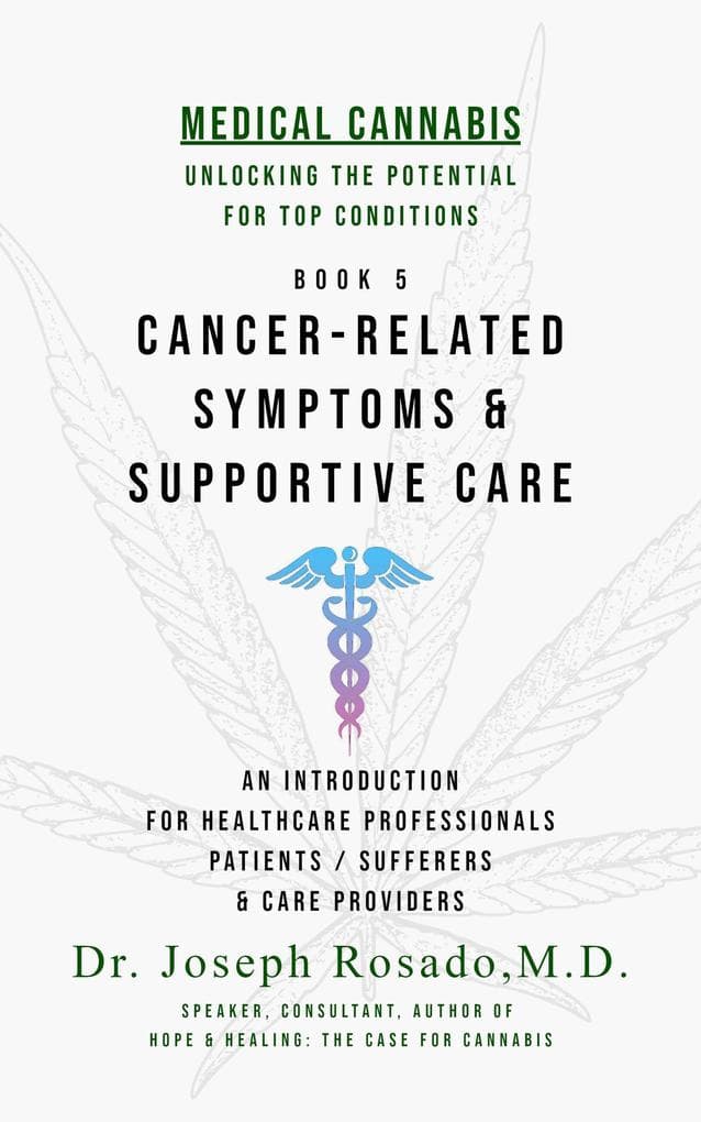 Cancer-Related Symptoms & Supportive Care (Medical Cannabis: Unlocking the Potential for Top Conditions, #5)